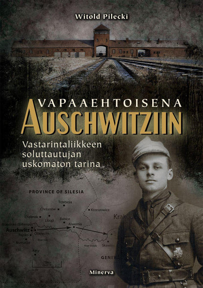 Etukansi. Witold Pilecki. Vapaaehtoisena Auschwitziin