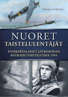 Etukansi. Pekka Hietala Nuoret taistelulentäjät
