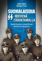 Etukansi. Jukka Kyösti Suomalaisena SS-miehenä itärintamalla