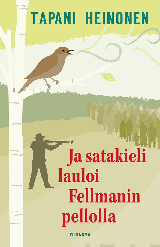 Etukansi. Tapani Heinonen. Ja satakieli lauloi Fellmanin pellolla.