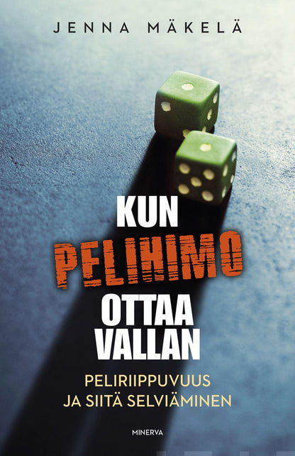 Etukansi. Jenna Mäkelä Kun pelihimo ottaa vallan