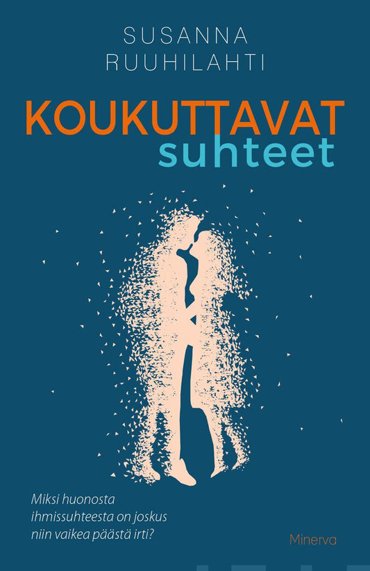 Etukansi. Susanna Ruuhilahti. Koukuttavat suhteet.