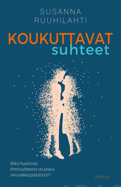 Etukansi. Susanna Ruuhilahti. Koukuttavat suhteet