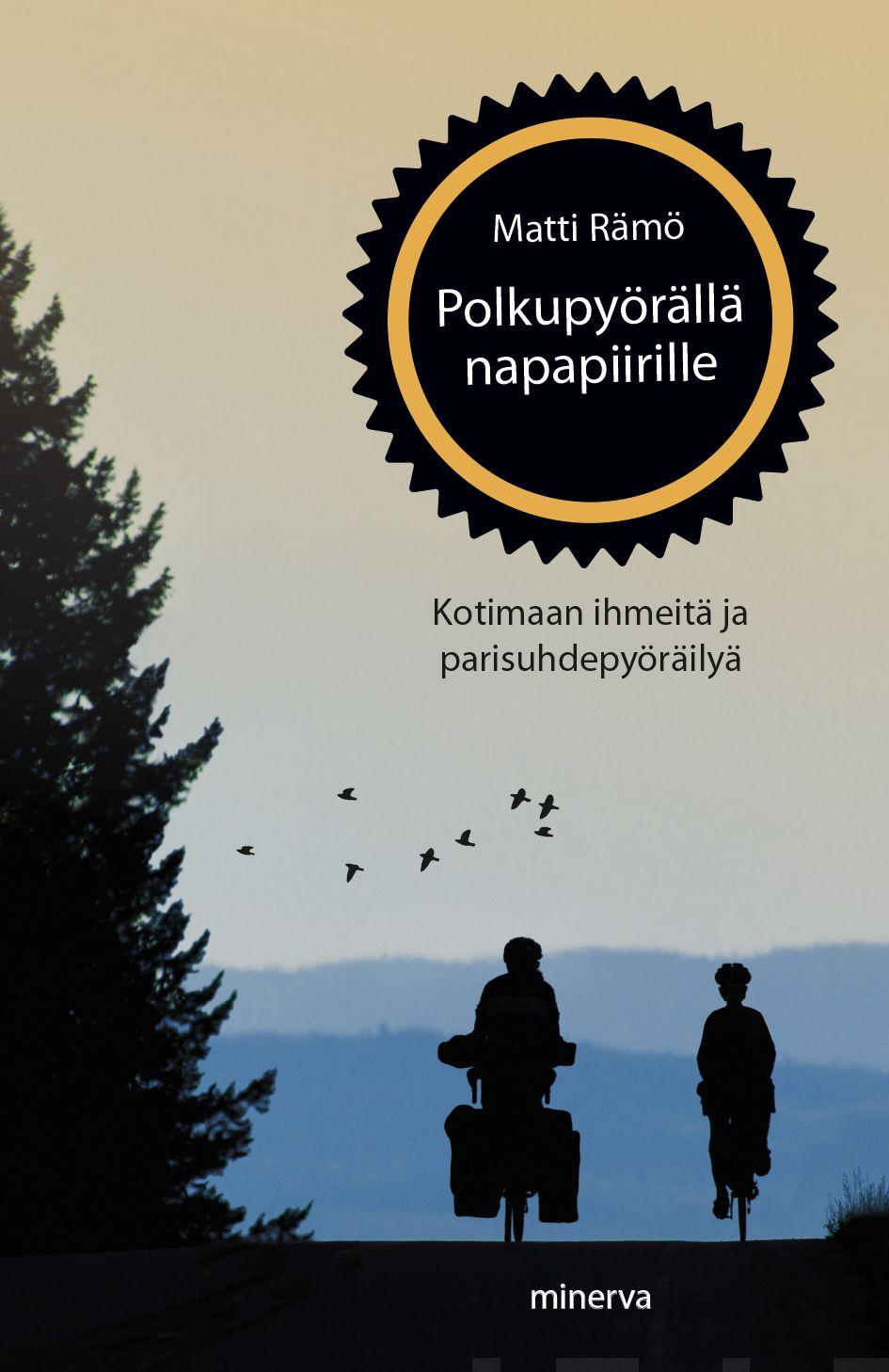 Etukansi. Matti Rämö. Polkupyörällä napapiirille
