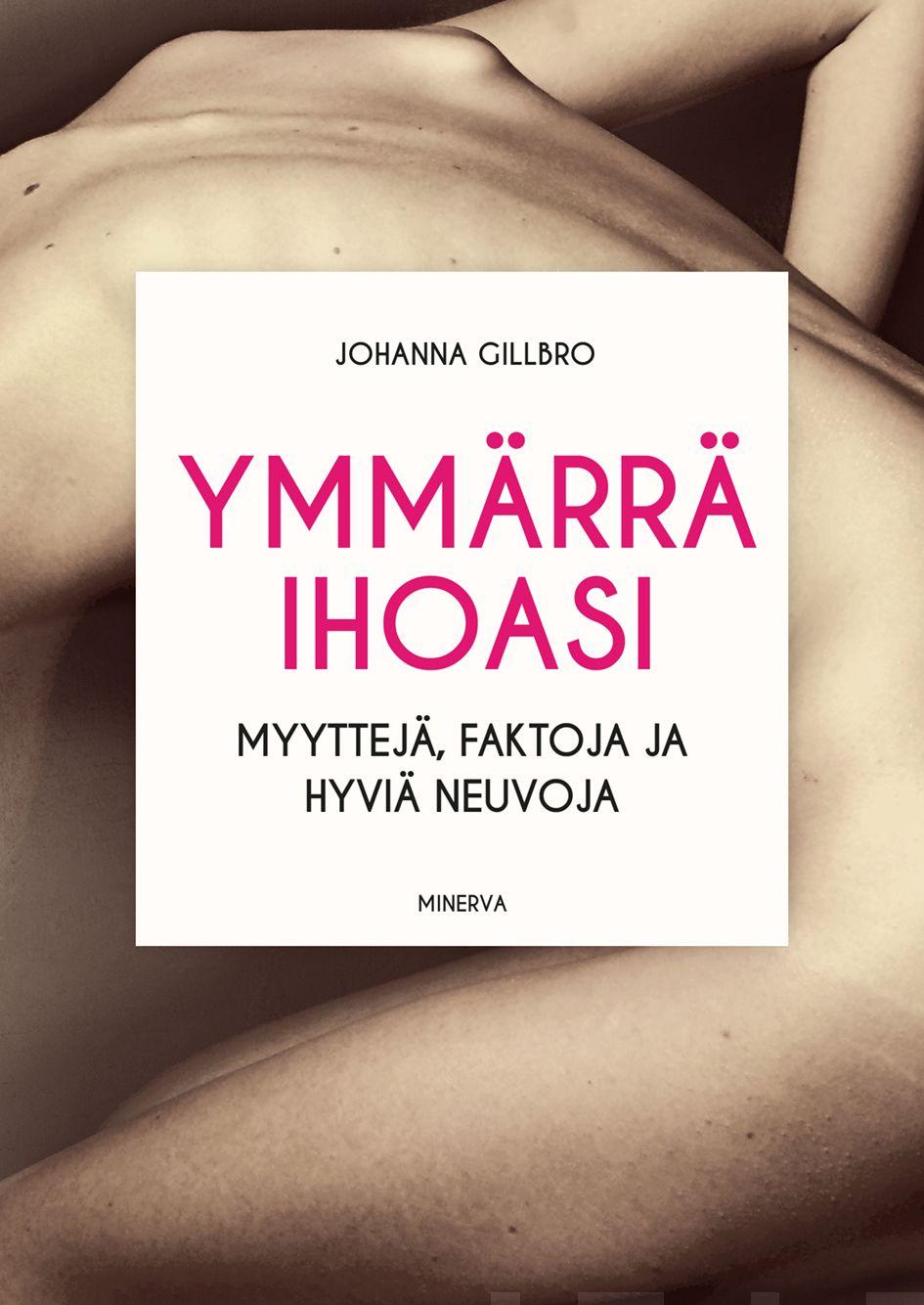 Etukansi. Johanna Gillbro Ymmärrä ihoasi