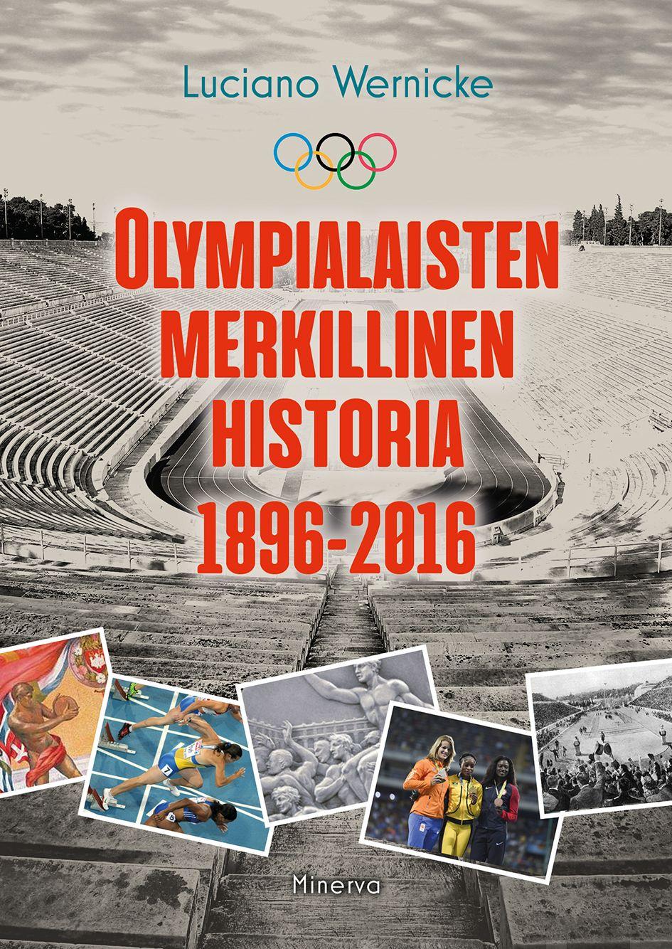 Etukansi. Luciano Wernicke Olympialaisten merkillinen historia 1896-2016