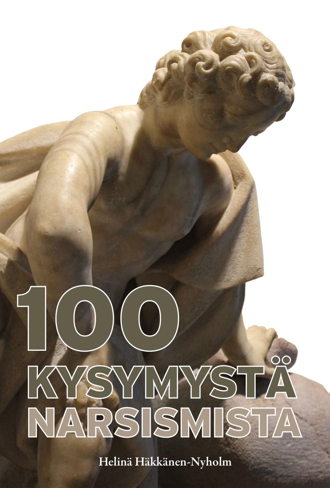Etukansi. Helinä Häkkänen-Nyholm 100 kysymystä narsismista