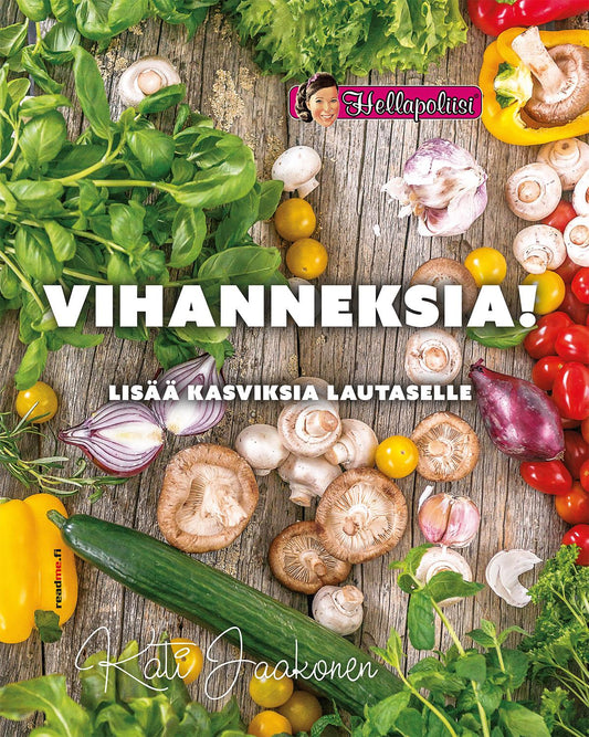 Etukansi. Kati Jaakonen. Vihanneksia! Lisää kasviksia lautaselle.