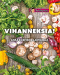Etukansi. Kati Jaakonen Vihanneksia! Lisää kasviksia lautaselle