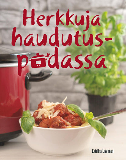 Etukansi. Katriina Luotonen Herkkuja haudutuspadassa