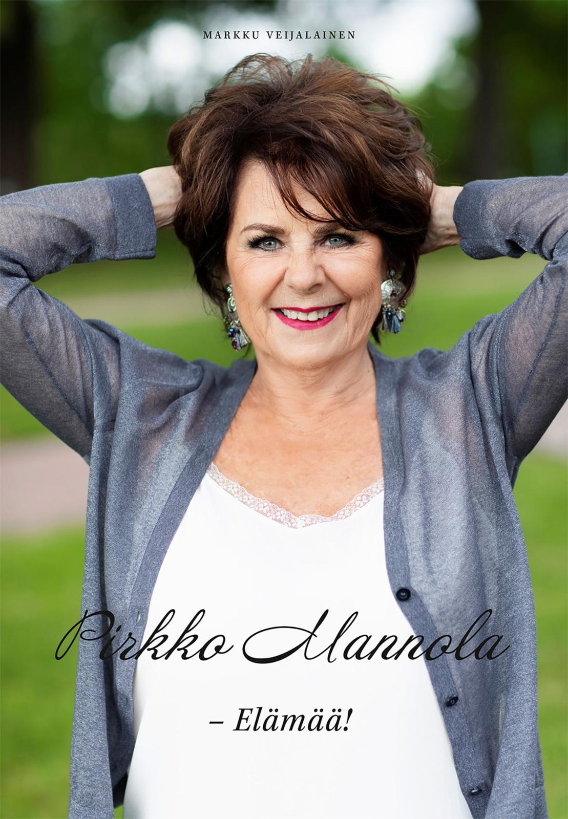 Etukansi. Markku Veijalainen Pirkko Mannola - Elämää!