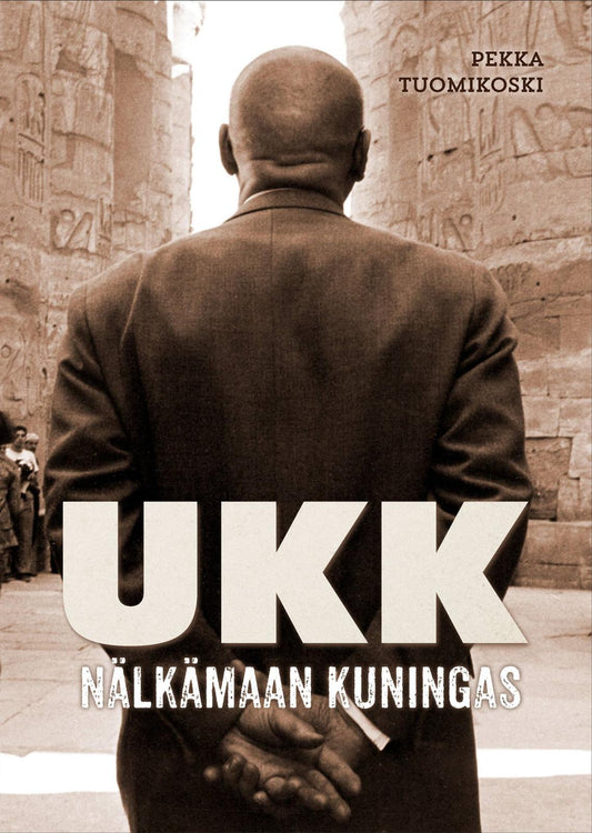 Etukansi. Pekka Tuomikoski. UKK - Nälkämaan kuningas.