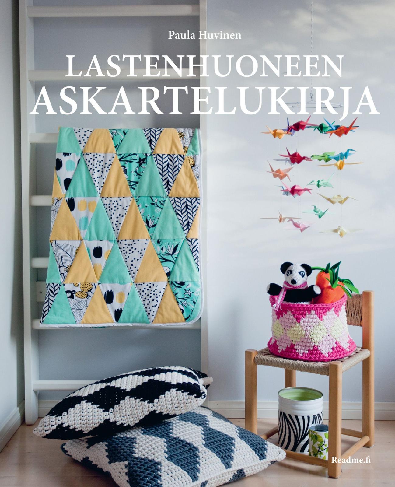 Etukansi. Paula Huvinen Lastenhuoneen askartelukirja