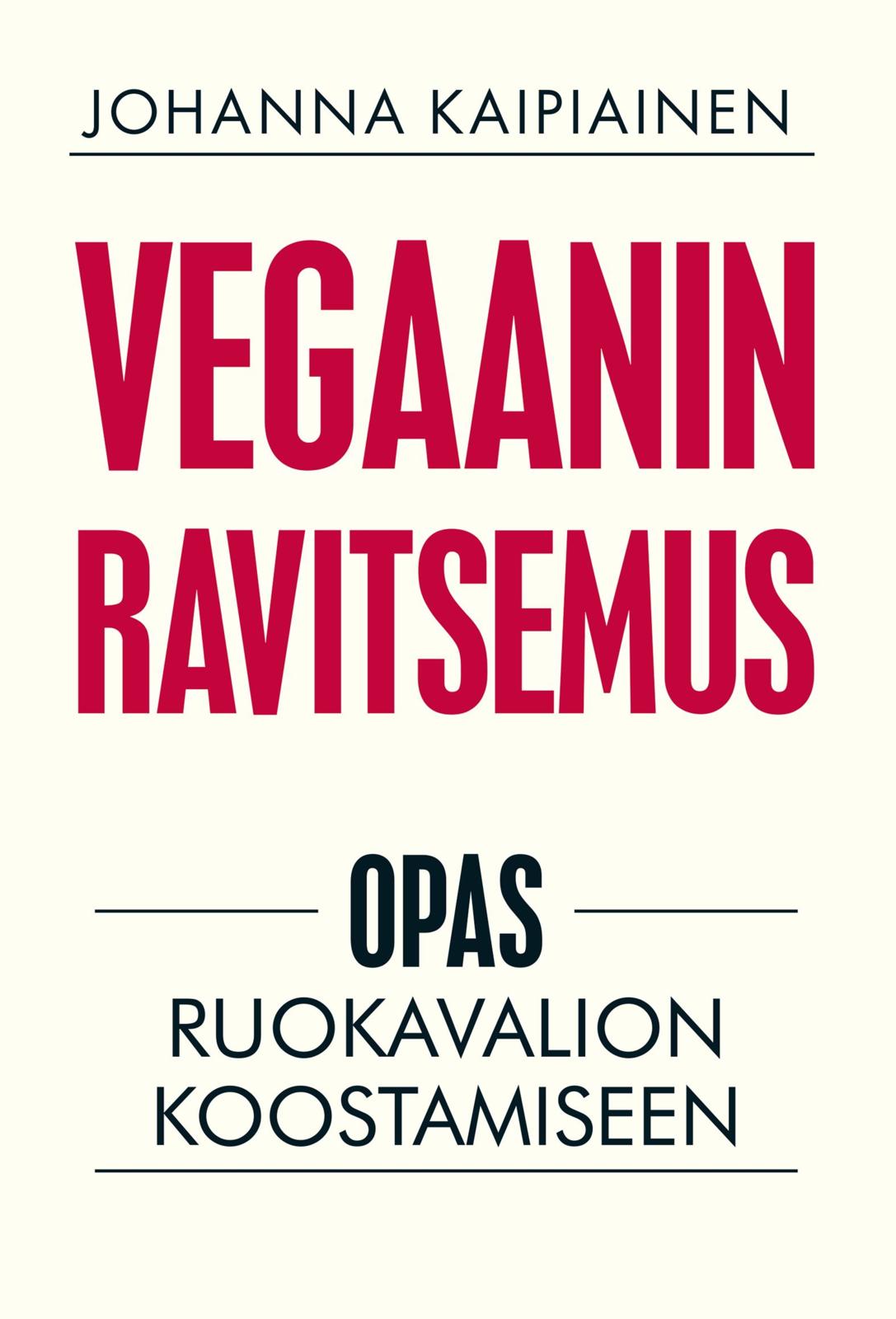 Etukansi. Johanna Kaipiainen Vegaanin ravitsemus