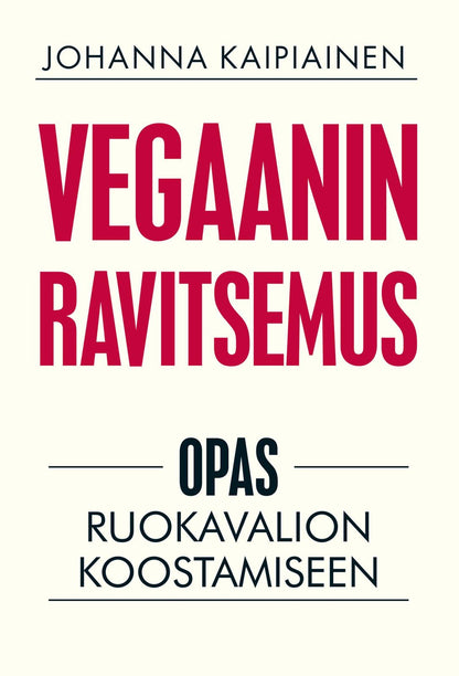 Etukansi. Johanna Kaipiainen Vegaanin ravitsemus