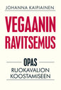 Etukansi. Johanna Kaipiainen Vegaanin ravitsemus