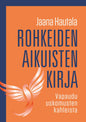 Etukansi. Jaana Hautala Rohkeiden aikuisten kirja