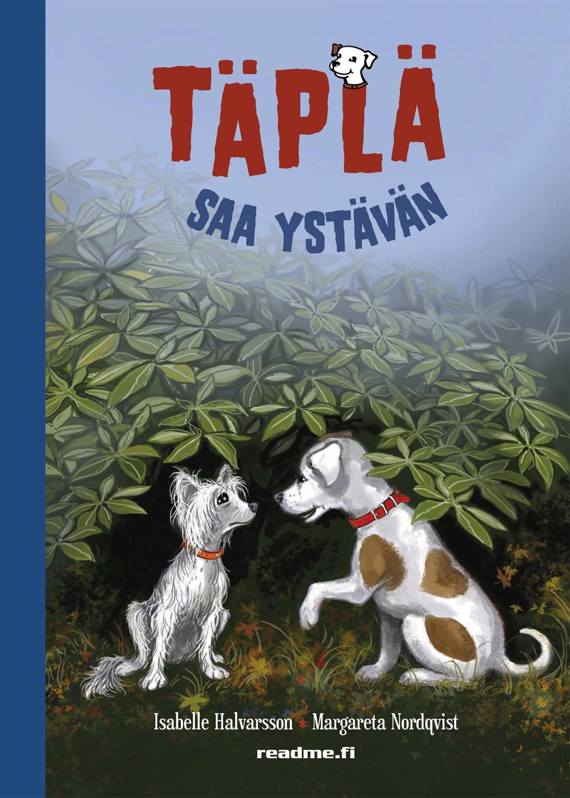 Etukansi. Isabella Halvarsson Täplä saa ystävän