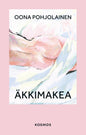 Etukansi. Oona Pohjolainen Äkkimakea