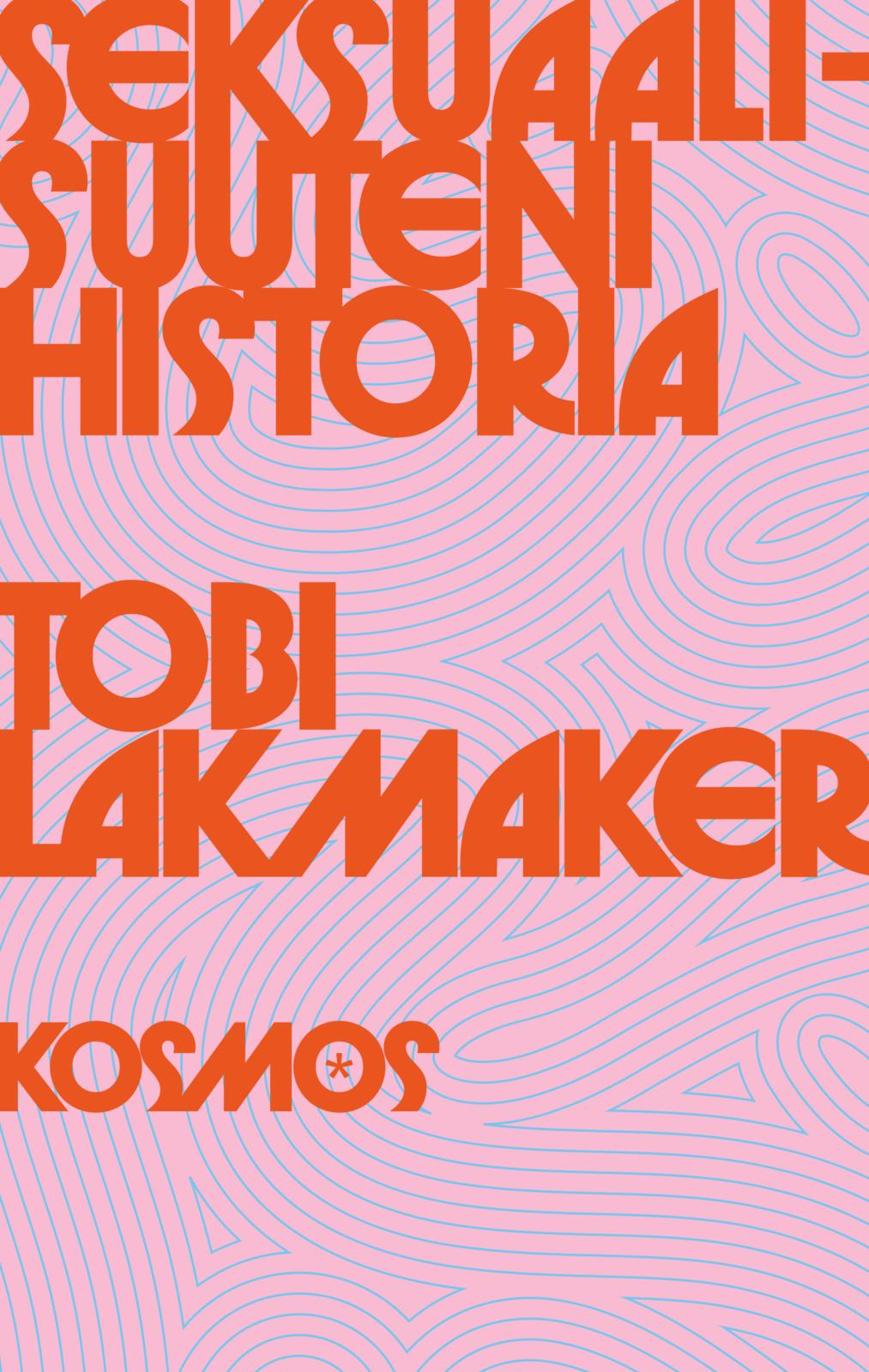 Etukansi. Tobi Lakmaker. Seksuaalisuuteni historia
