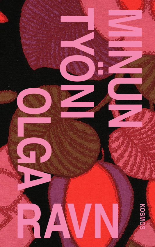 Etukansi. Olga Ravn. Minun työni.