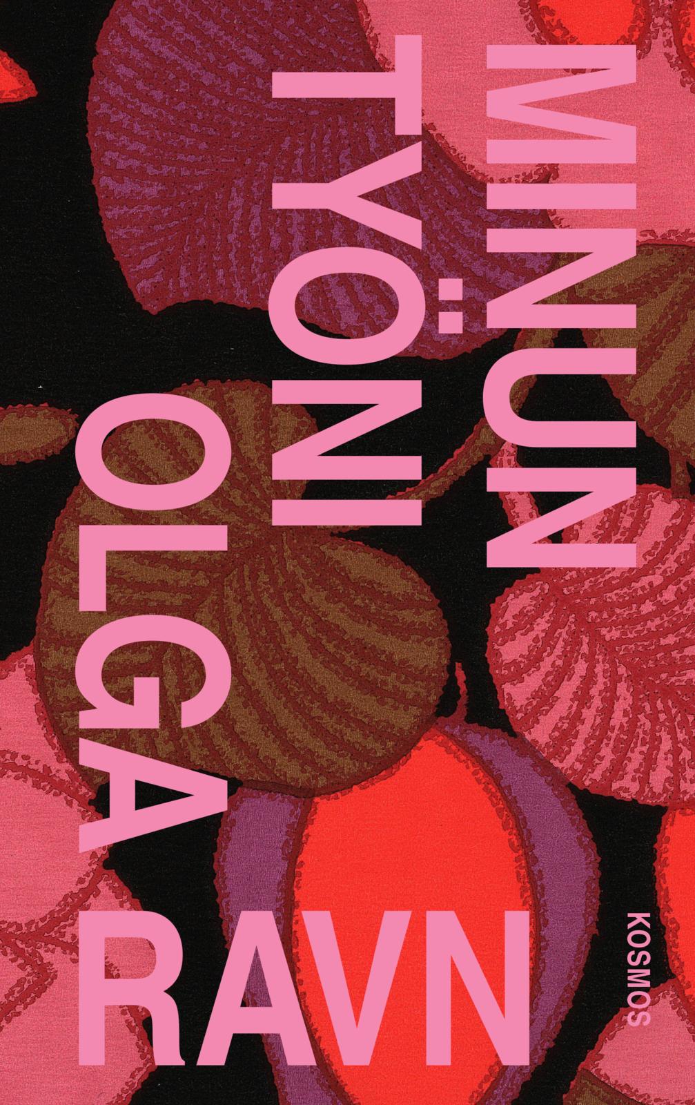 Etukansi. Olga Ravn. Minun työni