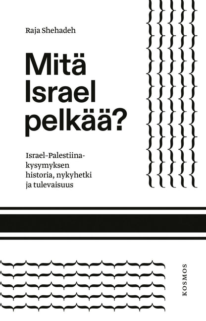 Etukansi. Raja Shehadeh. Mitä Israel pelkää?