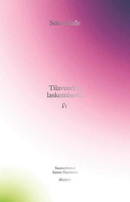 Etukansi. Solvej Balle Tilavuuden laskemisesta IV