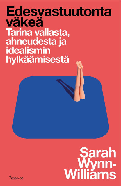 Etukansi. Sarah Wynn-Williams Edesvastuutonta väkeä