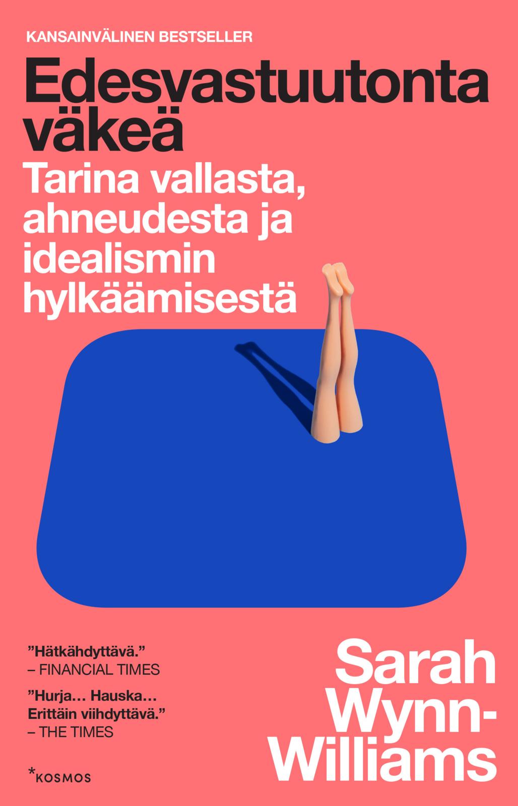Etukansi. Sarah Wynn-Williams Edesvastuutonta väkeä