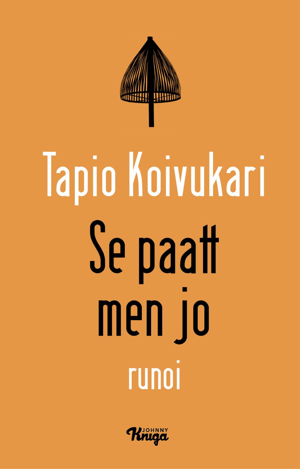 Etukansi. Tapio Koivukari Se paatt men jo
