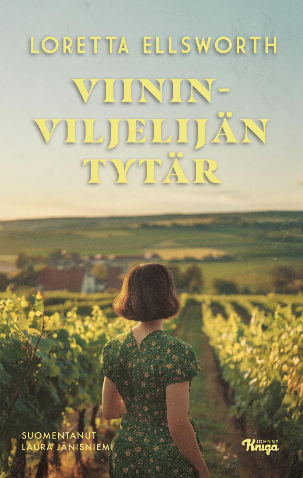 Etukansi. Loretta Ellsworth. Viininviljelijän tytär