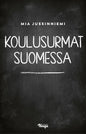 Etukansi. Mia Jussinniemi Koulusurmat Suomessa