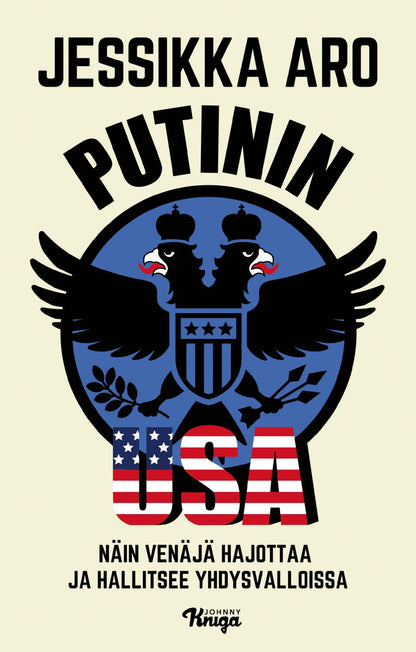 Etukansi. Jessikka Aro Putinin USA