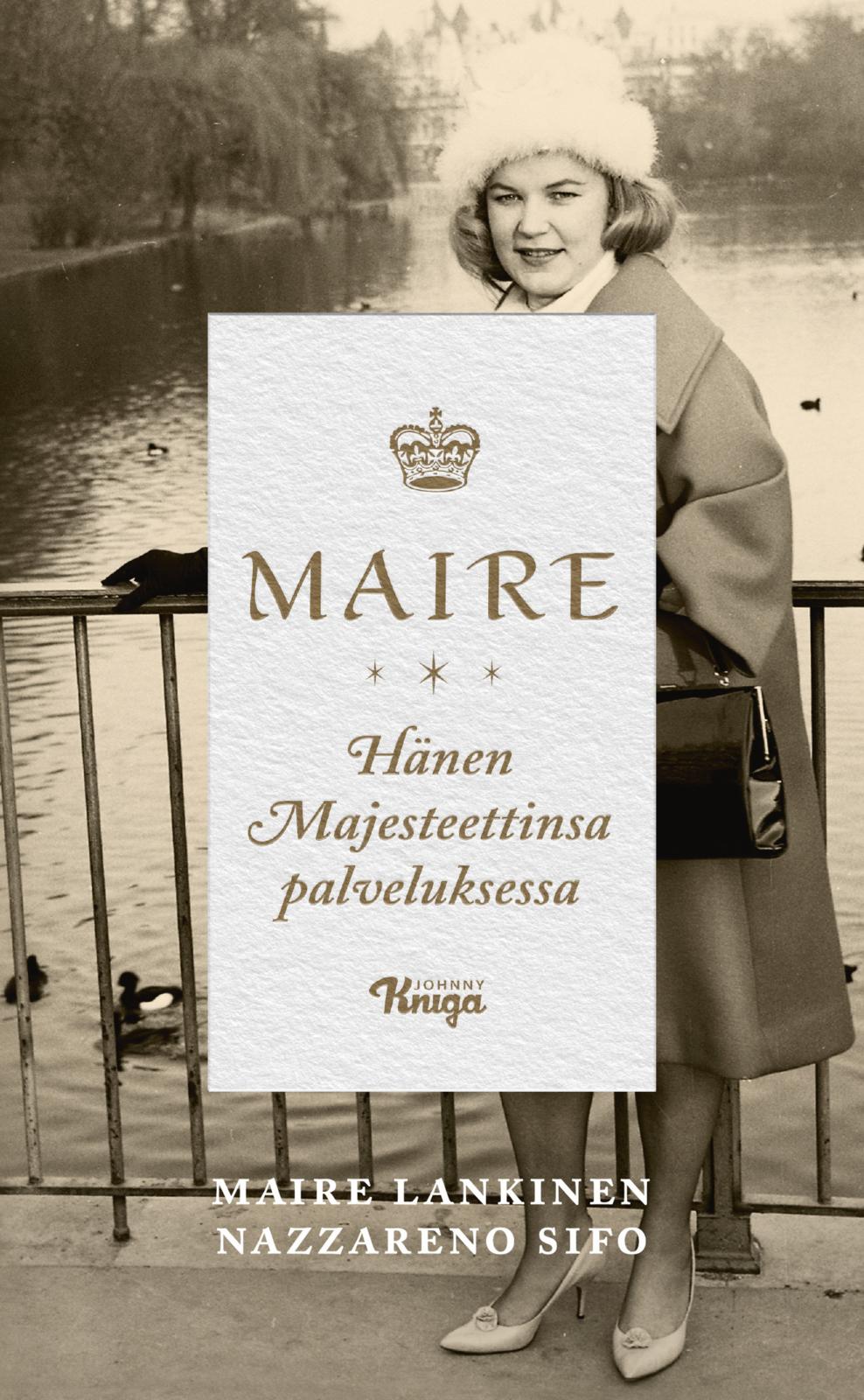 Etukansi. Maire Lankinen Maire – Hänen Majesteettinsa palveluksessa