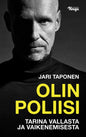 Etukansi. Jari Taponen Olin poliisi
