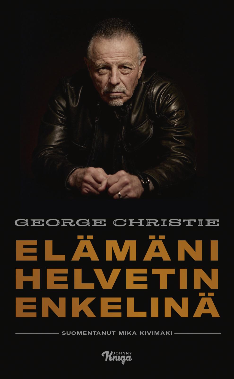 Etukansi. George Christie Elämäni Helvetin enkelinä