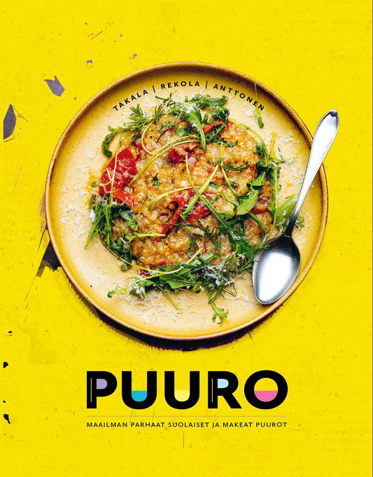 Etukansi. Mikko Takala. Sami Rekola. Puuro - Maailman parhaat suolaiset ja makeat puurot.