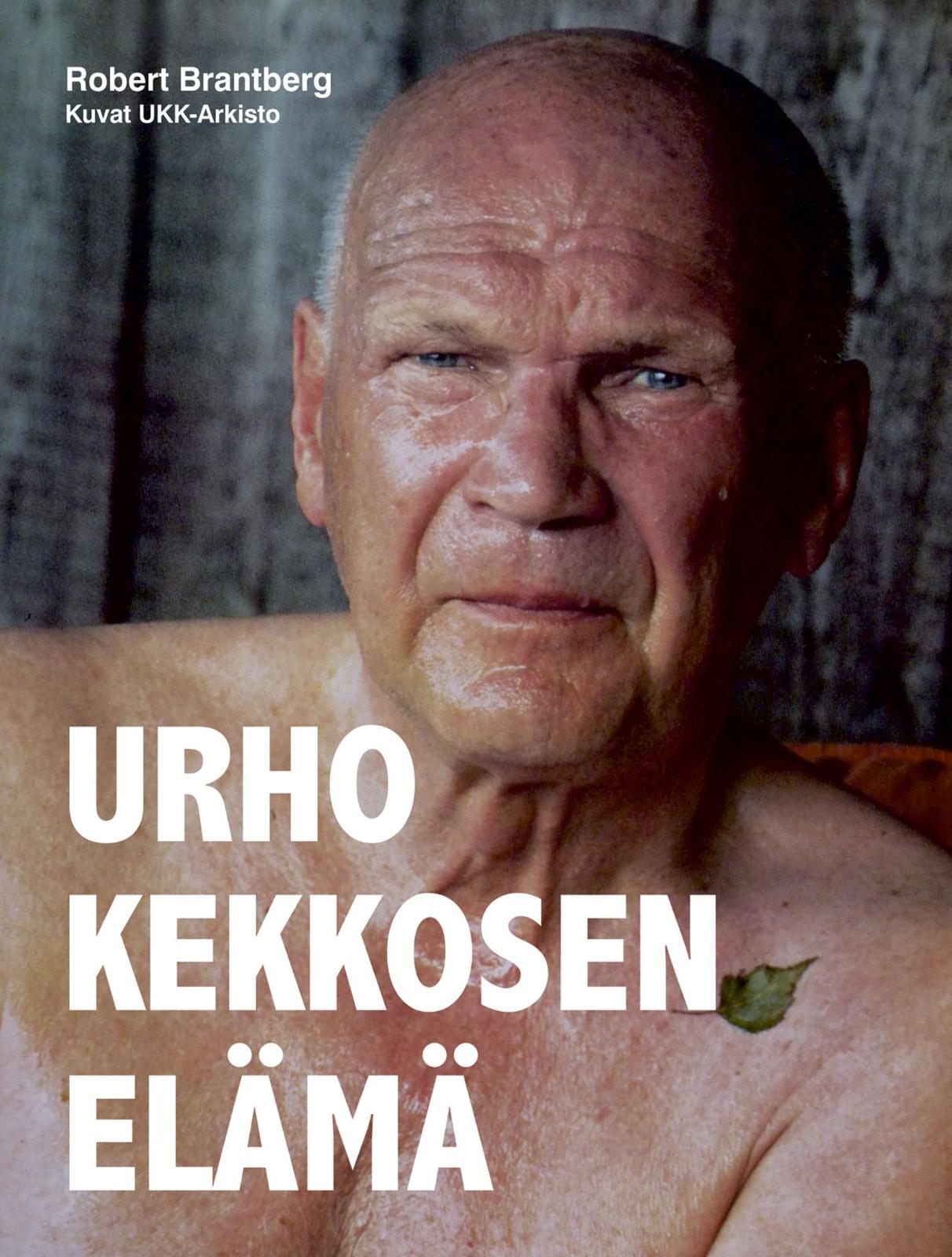 Etukansi. Robert Brantberg Urho Kekkosen Elämä