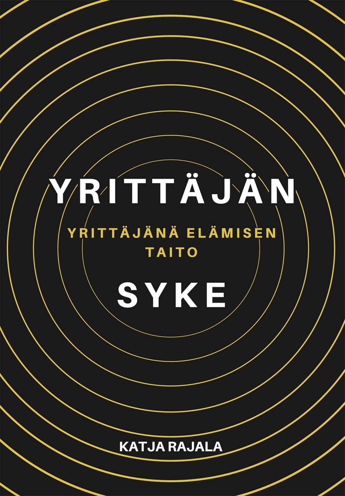 Etukansi. Katja Rajala Yrittäjän syke