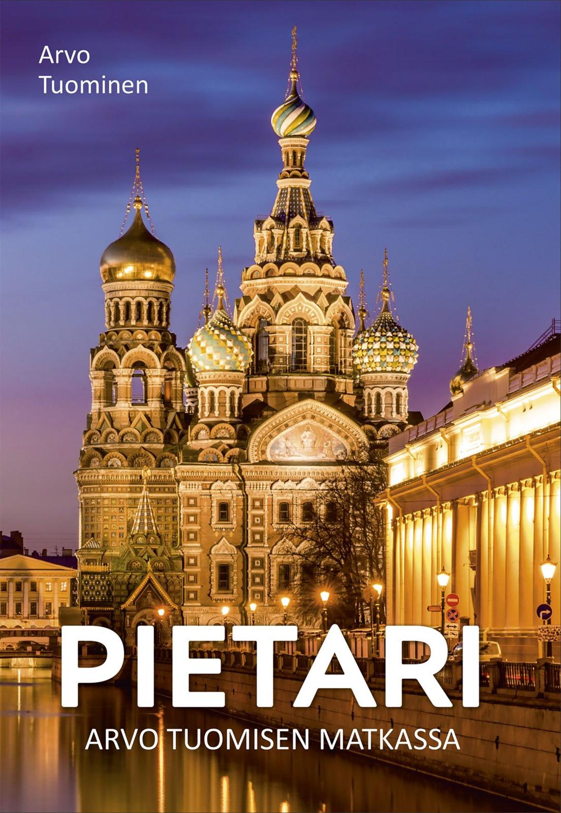 Etukansi. Arvo Tuominen Pietari – Arvo Tuomisen matkassa