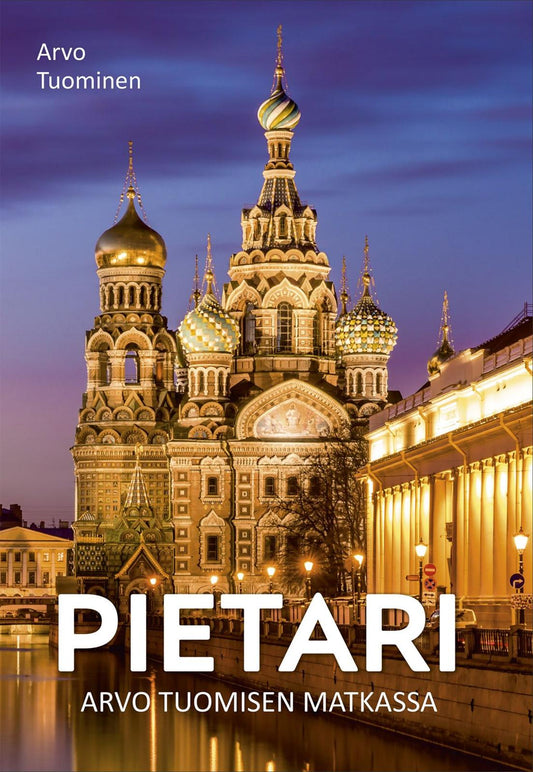 Etukansi. Arvo Tuominen. Pietari – Arvo Tuomisen matkassa.