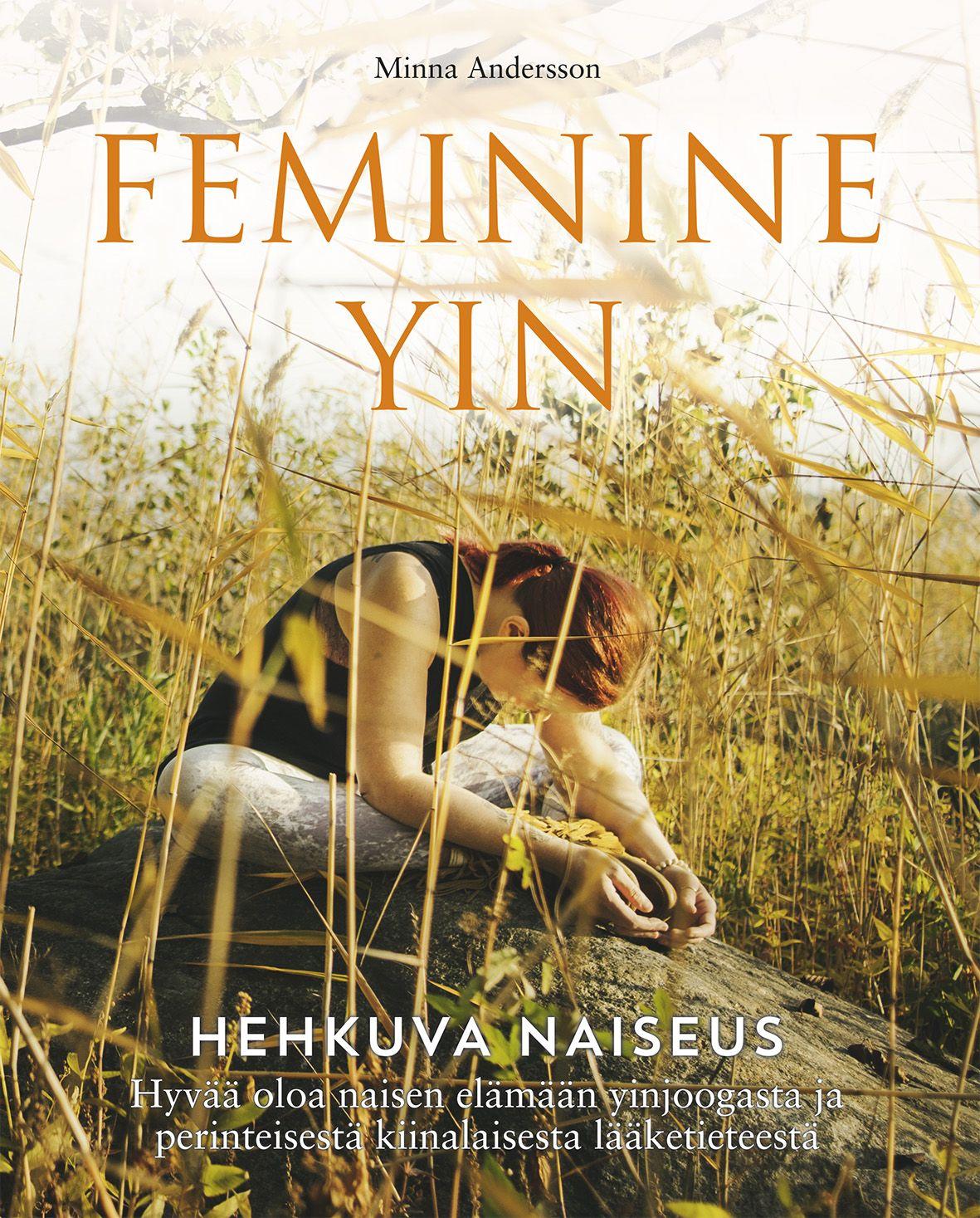 Etukansi. Minna Andersson Feminine Yin - Hehkuva naiseus