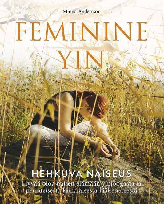 Etukansi. Minna Andersson. Feminine Yin - Hehkuva naiseus.