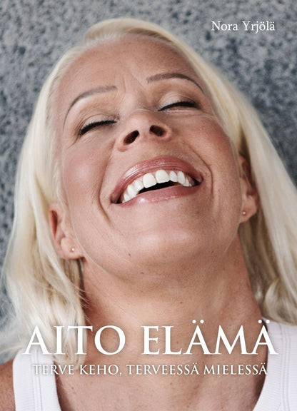 Etukansi. Nora Yrjölä Aito elämä