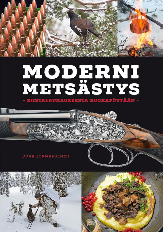 Etukansi. Moderni metsästys - Riistalaukauksesta ruokapöytään.