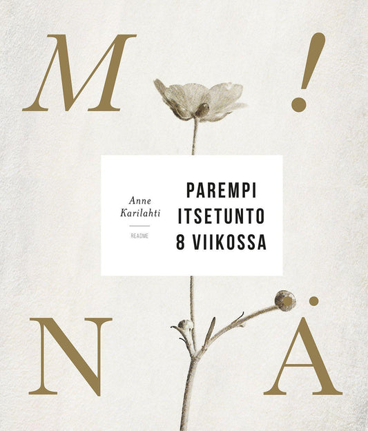 Etukansi. Anne Karilahti. MINÄ! Parempi itsetunto 8 viikossa.