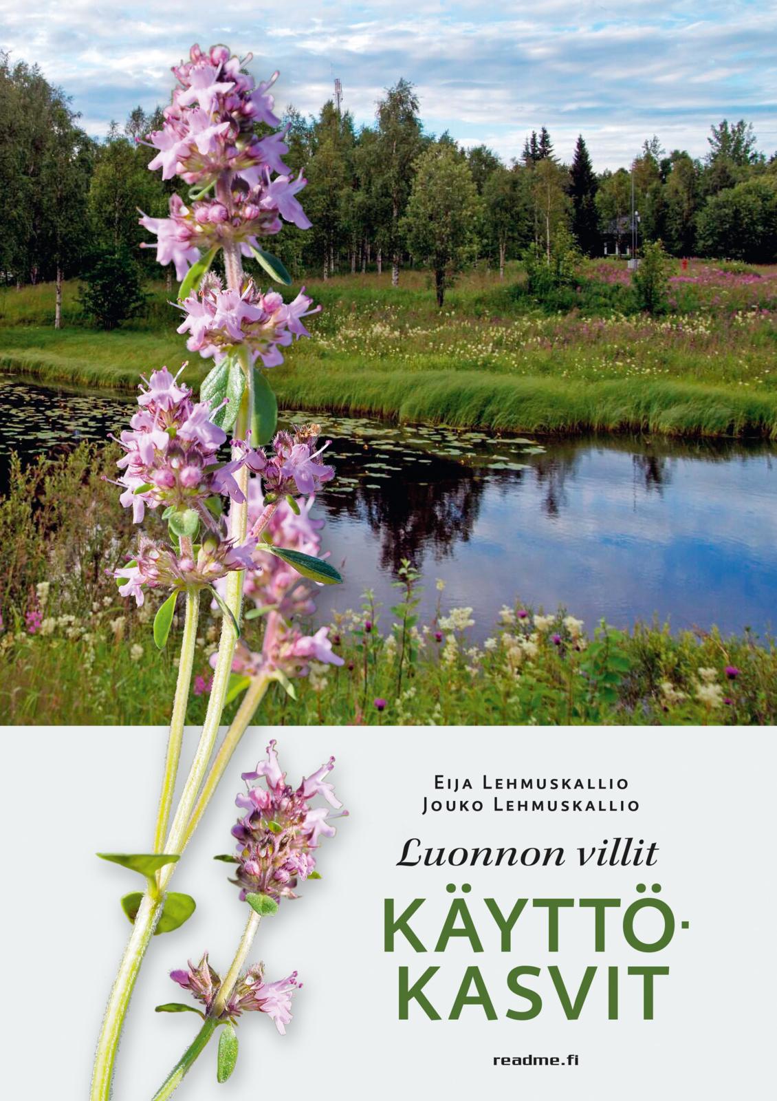Etukansi. Eija Lehmuskallio Luonnon villit käyttökasvit 