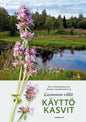 Etukansi. Eija Lehmuskallio Luonnon villit käyttökasvit 