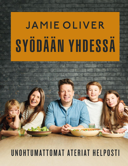 Etukansi. Jamie Oliver. Jamie Oliver - Syödään yhdessä - Unohtumattomat ateriat helposti.